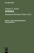 Cover-Bild zum Titel 'Zur theoretischen Philosophie I' von 'Johann G. Fichte'