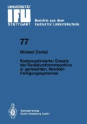 Cover-Bild zum Titel 'Kostenoptimierter Einsatz der Radialumformmaschine in gemischten, flexiblen Fertigungssystemen' von 'M. Dostal'