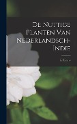 Cover-Bild zum Titel 'De Nuttige Planten Van Nederlandsch-Indie' von 'K. Heyne'