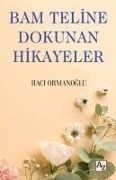 Bam Teline Dokunan Hikayeler - Haci Ormanoglu