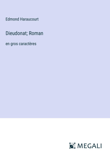 Dieudonat; Roman - Edmond Haraucourt