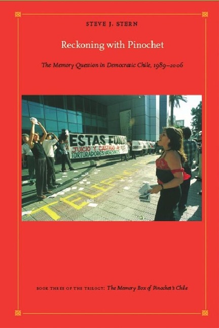 Reckoning with Pinochet - Stern Steve J. Stern
