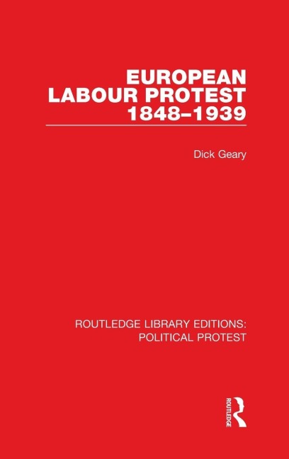 European Labour Protest 1848-1939 - Dick Geary