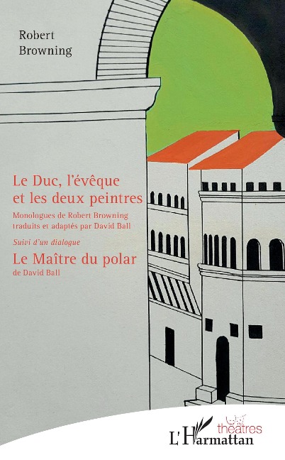 Le Duc, l'évêque et les deux peintres - Browning, Ball