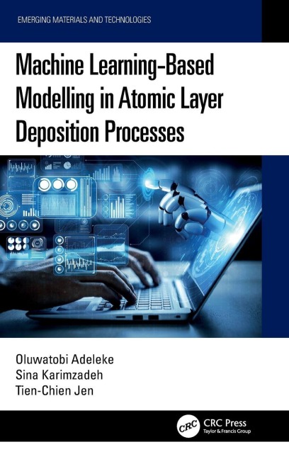 Machine Learning-Based Modelling in Atomic Layer Deposition Processes - Oluwatobi Adeleke, Tien-Chien Jen, Sina Karimzadeh