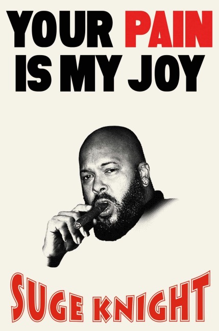 Your Pain Is My Joy - Suge Knight