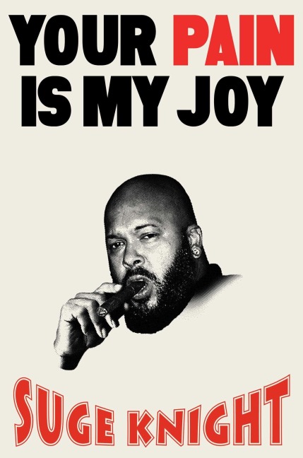 Your Pain Is My Joy - Suge Knight