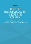 Wörter nachschlagen. Deutsch lernen. - Jürgen Lang