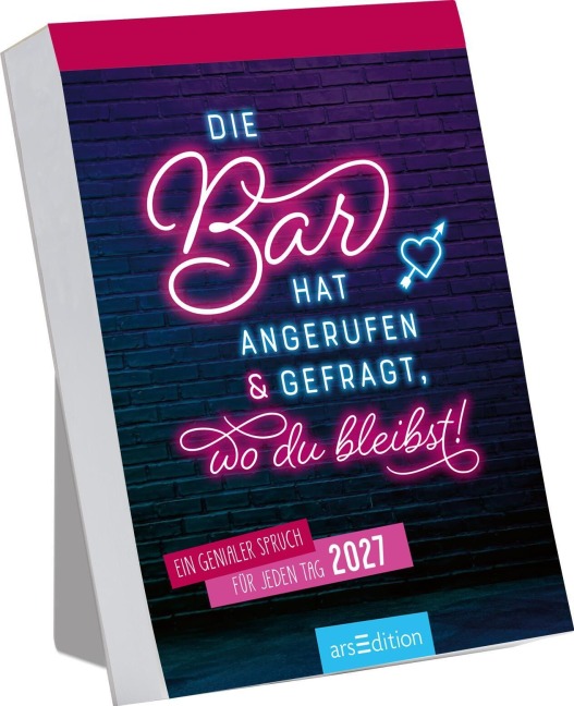 Abreißkalender Die Bar hat angerufen & gefragt, wo du bleibst! 2027 - 