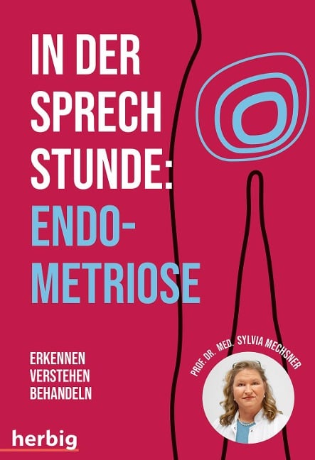 In der Sprechstunde: Endometriose; Erkennen - Verstehen -Behandeln - Sylvia Mechsner