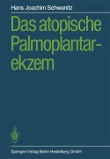 Cover-Bild zum Titel 'Das atopische Palmoplantarekzem' von 'Hans J. Schwanitz'