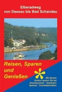 Elberadweg von Dessau bis Bad Schandau. Reisen, Sparen und Genießen - 