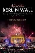 Cover-Bild zum Titel 'After the Berlin Wall' von 'Hope M. Harrison'