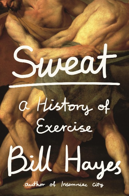 Sweat: A History of Exercise - Bill Hayes
