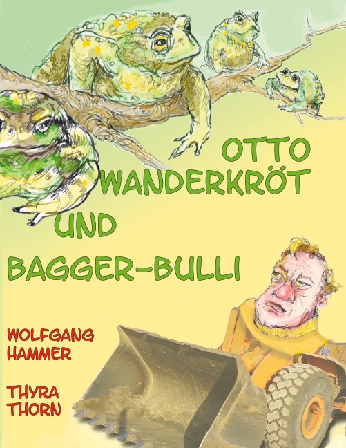 Otto Wanderkröt und Bagger-Bulli - Wolfgang Hammer