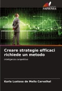 Cover-Bild zum Titel 'Creare strategie efficaci richiede un metodo' von 'Karla Lustosa de Mello Carvalhal'