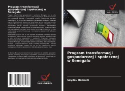 Cover-Bild zum Titel 'Program transformacji gospodarczej i spo¿ecznej w Senegalu' von 'Seydou Bocoum'