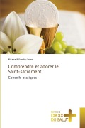 Cover-Bild zum Titel 'Comprendre et adorer le Saint-sacrement' von 'Nicaise Milandou Semo'