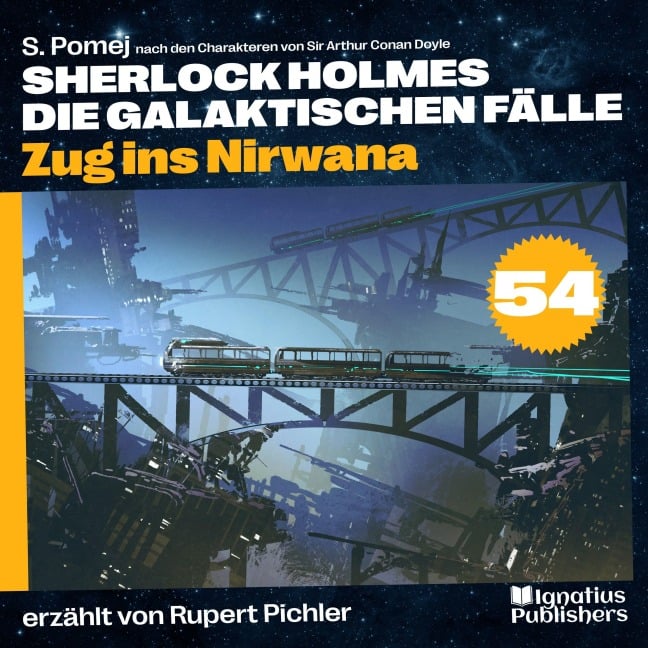 Zug ins Nirwana (Sherlock Holmes - Die galaktischen Fälle, Folge 54) - Arthur Conan Doyle, S. Pomej