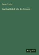 Cover-Bild zum Titel 'Der Staat Friedrichs des Grossen' von 'Gustav Freytag'