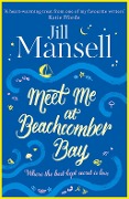 Cover-Bild zum Titel 'Meet Me at Beachcomber Bay: The feel-good bestseller to brighten your day' von 'Jill Mansell'