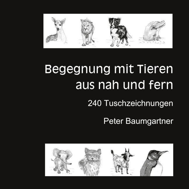 Für Tierliebhaber: Begegnung mit Tieren aus nah und fern - Peter Baumgartner