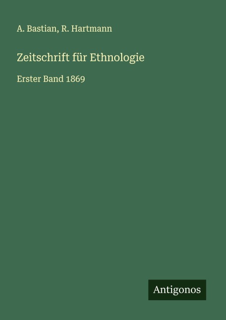 Zeitschrift für Ethnologie - A. Bastian, R. Hartmann