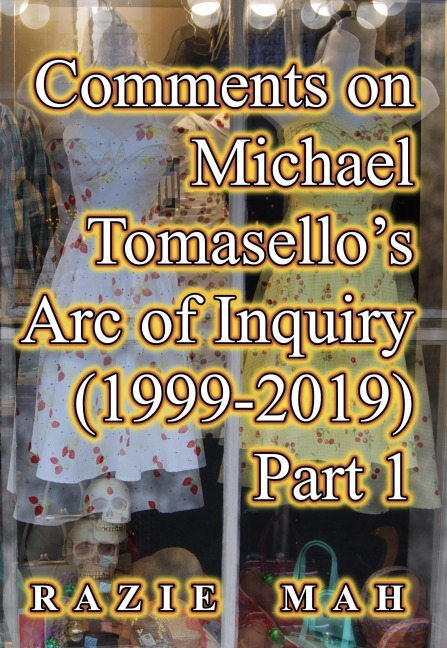 Comments on Michael Tomasello's Arc of Inquiry (1999-2019) Part 1 (Buttressing the Human Niche, #1) - Razie Mah