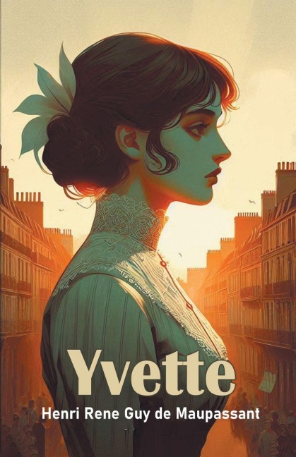 Yvette - Henri Rene Guy de Maupassant