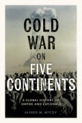 Cover-Bild zum Titel 'Cold War on Five Continents' von 'Alfred W McCoy'