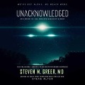 Unacknowledged: An Expose of the World's Greatest Secret - Steven M. Greer MD