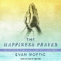 The Happiness Prayer: Ancient Jewish Wisdom for the Best Way to Live Today - Evan Moffic
