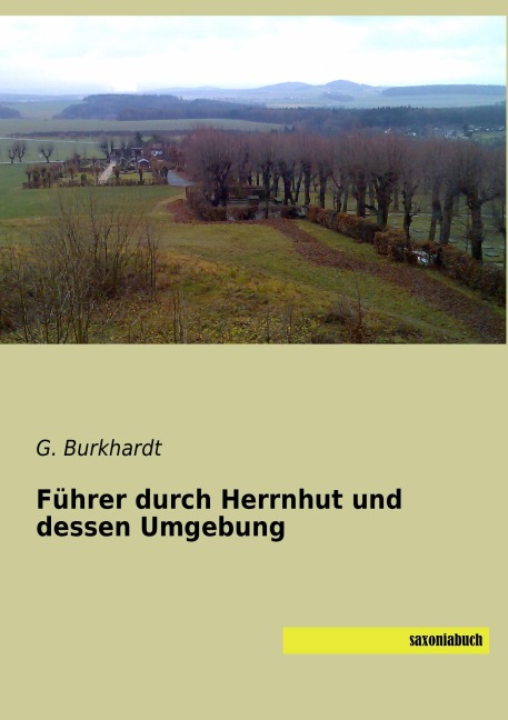Führer durch Herrnhut und dessen Umgebung - G. Burkhardt