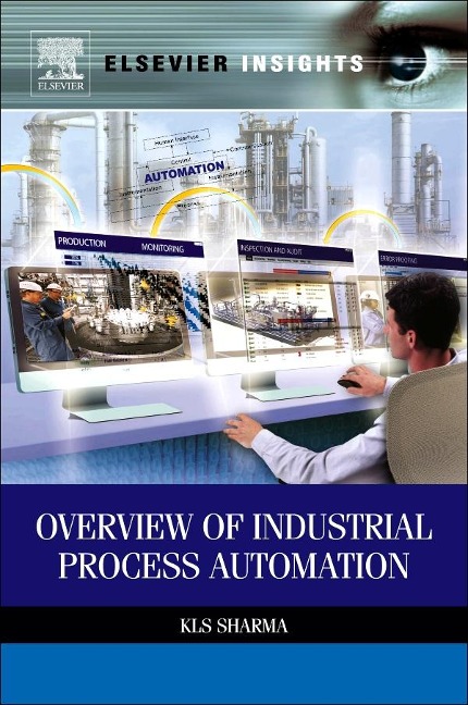 Overview of Industrial Process Automation - K. L. S. Sharma