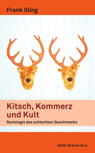Kitsch, Kommerz und Kult. Soziologie des schlechten Geschmacks - Frank Illing