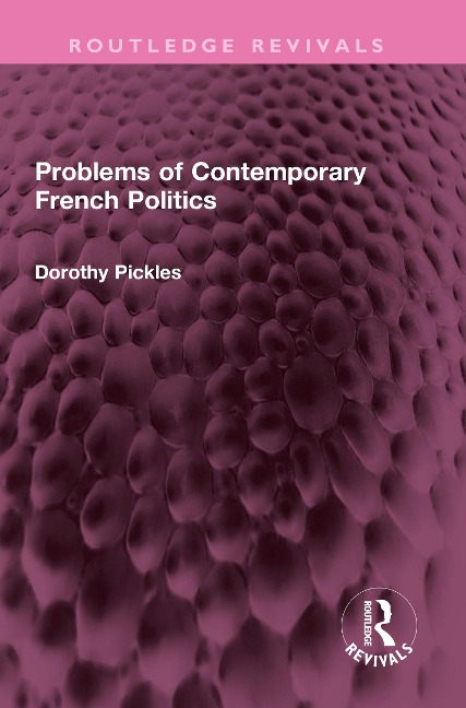Problems of Contemporary French Politics - Dorothy Pickles