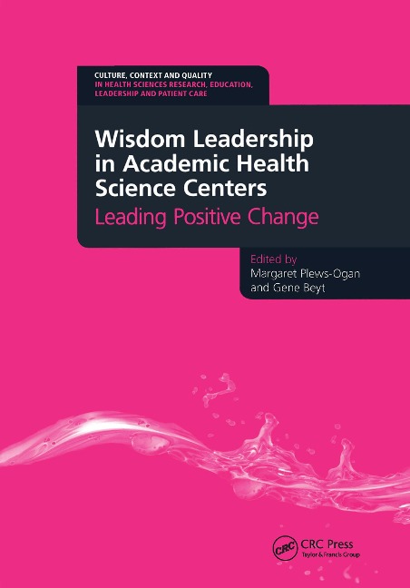 Wisdom Leadership in Academic Health Science Centers - Margaret Plews-Ogan, Gene Beyt