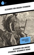 Cover-Bild zum Titel 'Alexander von Ungern-Sternberg: Gesammelte Werke' von 'Alexander Von Ungern-Sternberg'