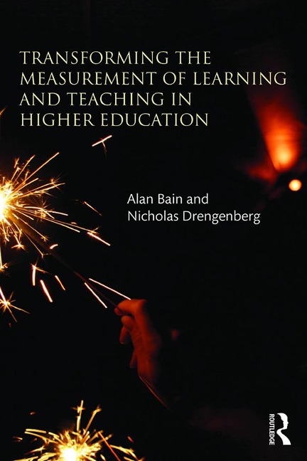 Transforming the Measurement of Learning and Teaching in Higher Education - Alan Bain, Nicholas Drengenberg