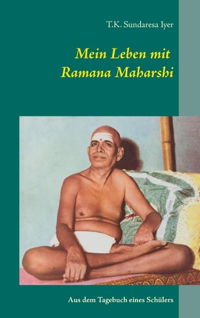 Mein Leben mit Ramana Maharshi - T. K. Sundaresa Iyer