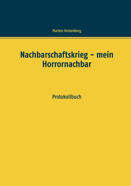 Nachbarschaftskrieg - mein Horrornachbar - Marten Heisenberg