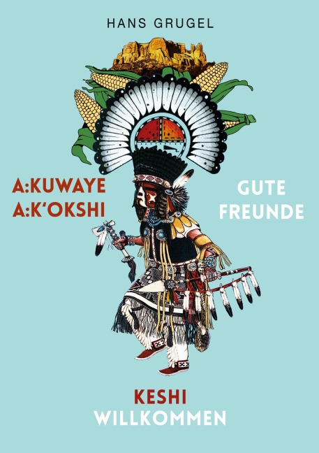 A:kuwaye A:k'okshi - Gute Freunde: Keshi - Willkommen - Hans Grugel