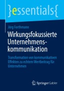 Cover-Bild zum Titel 'Wirkungsfokussierte Unternehmenskommunikation' von 'Jörg Forthmann'