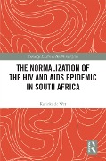 Cover-Bild zum Titel 'The Normalization of the HIV and AIDS Epidemic in South Africa' von 'Katinka de Wet'