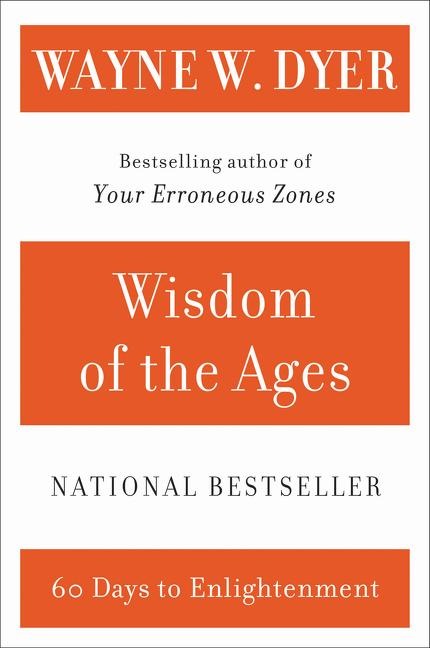Wisdom of the Ages - Wayne W Dyer