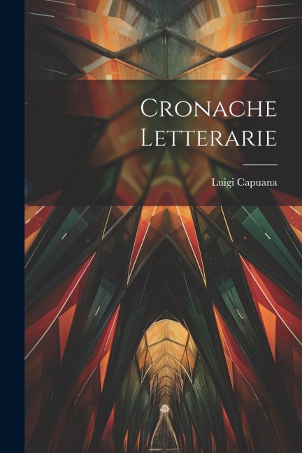 Cronache Letterarie - Luigi Capuana