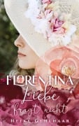 Cover-Bild zum Titel 'Florentina - Der bezaubernste Liebesroman, seit es Romanzen gibt.' von 'Heike Gehlhaar'