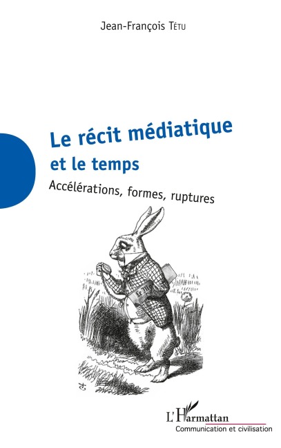 La récit médiatique et le temps - Jean-François Tetu