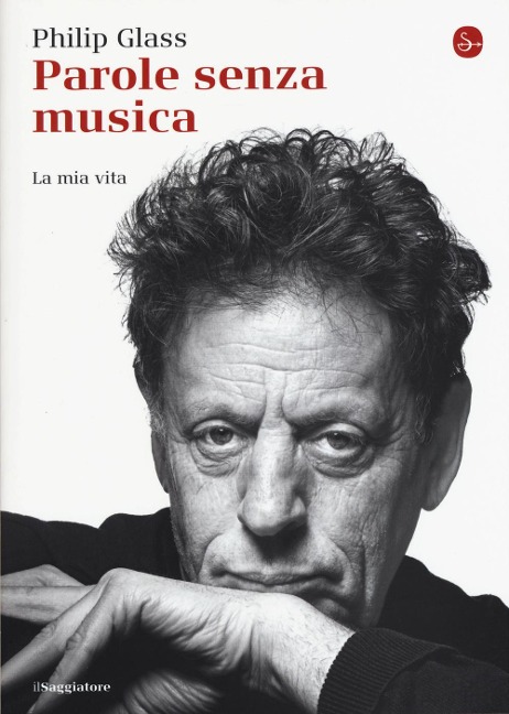Parole senza musica. La mia vita - Philip Glass
