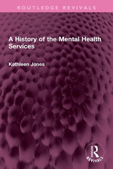 A History of the Mental Health Services - Kathleen Jones